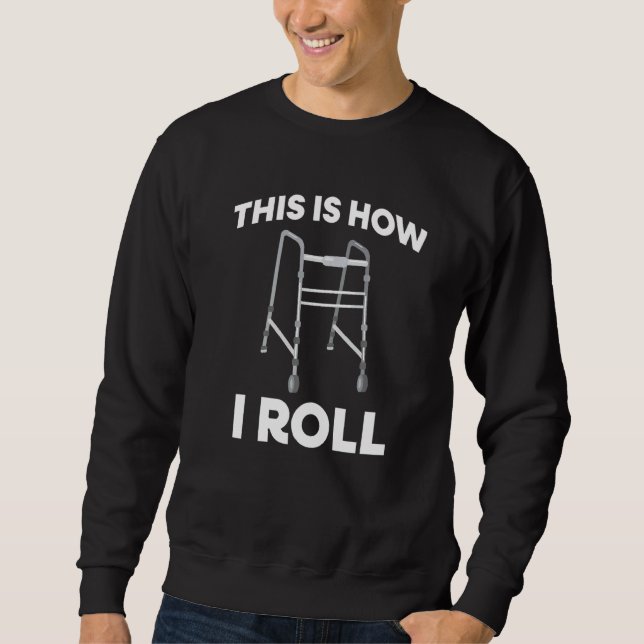 This Is How I Roll Mobility Walker Sweatshirt (Front)