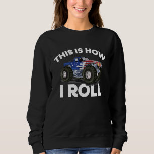 This Is How I Roll Monster Truck Usa Flag Theme Sweatshirt