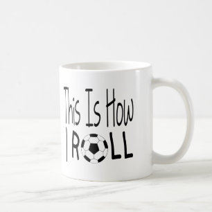 This Is How I Roll Mug (Soccer)