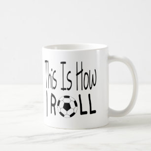 This Is How I Roll Mug (Soccer)