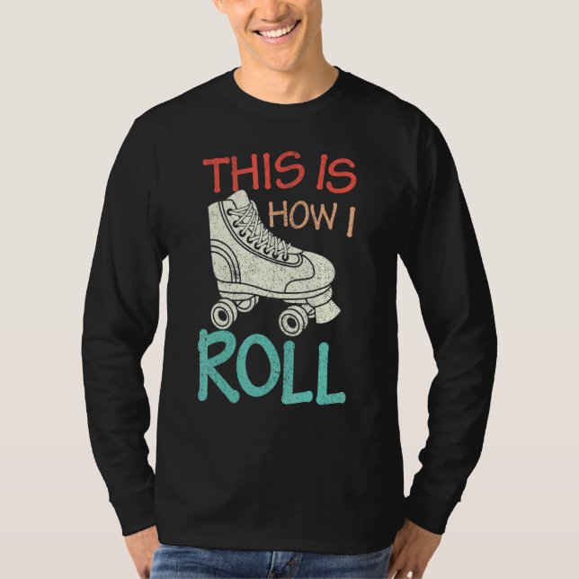 This Is How I Roll Old School Skaters Retro Roller T-Shirt (Front)