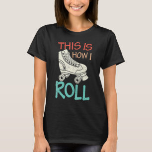 This Is How I Roll Old School Skaters Retro Roller T-Shirt