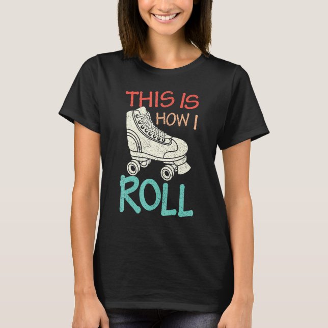 This Is How I Roll Old School Skaters Retro Roller T-Shirt (Front)