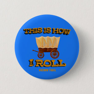 This is How I Roll, Oregon Trail History Buff Tee 6 Cm Round Badge