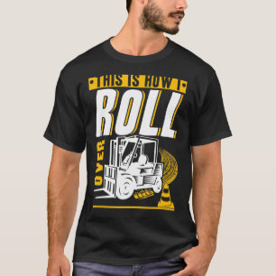 This is how I roll over Forklift Operator Warehous T-Shirt
