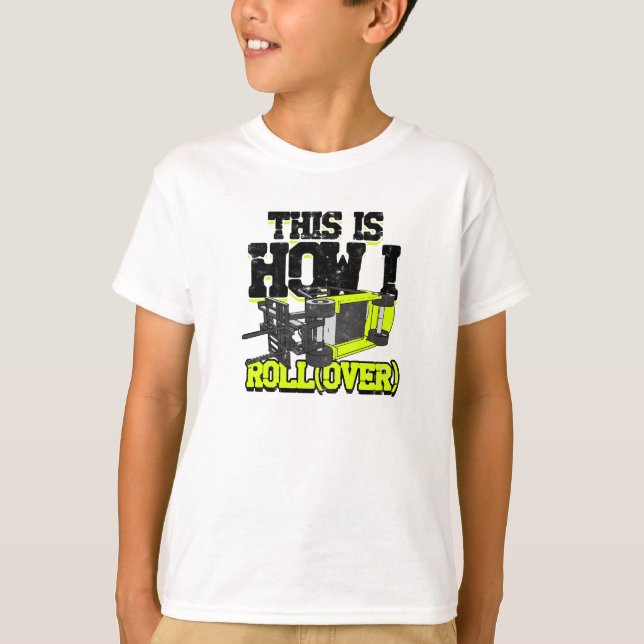 This is How I Roll (over) - forklift T-Shirt (Front)