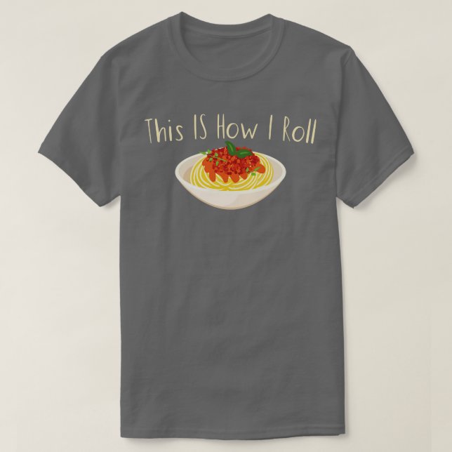 This Is How I Roll Pasta T-Shirt (Design Front)