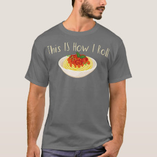 This Is How I Roll Pasta T-Shirt