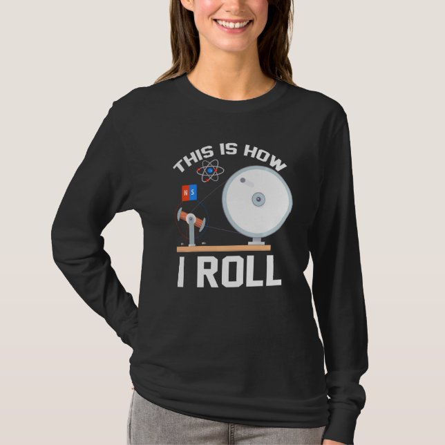 This Is How I Roll Physics T-Shirt (Front)