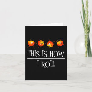 This Is How I Roll Pumpkin Fall Season Thanksgivin Card