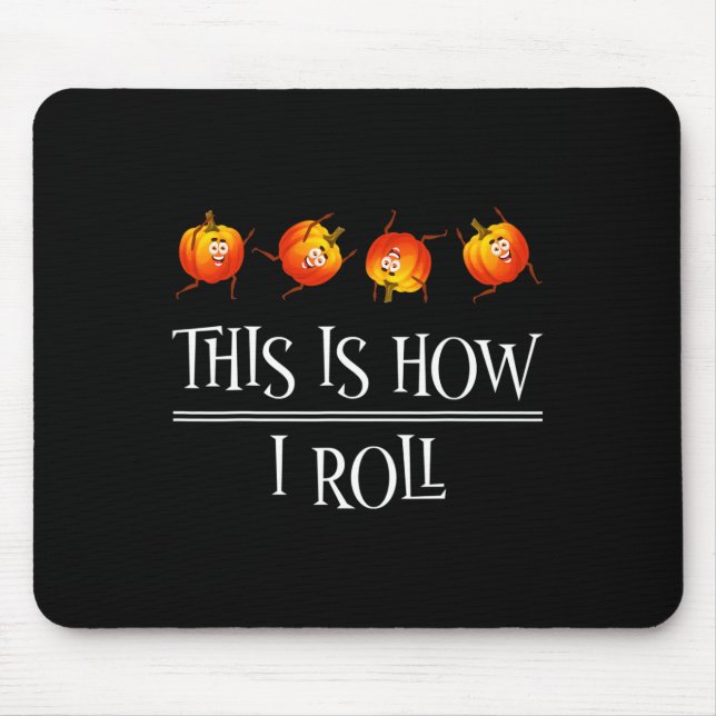 This Is How I Roll Pumpkin Fall Season Thanksgivin Mouse Pad (Front)