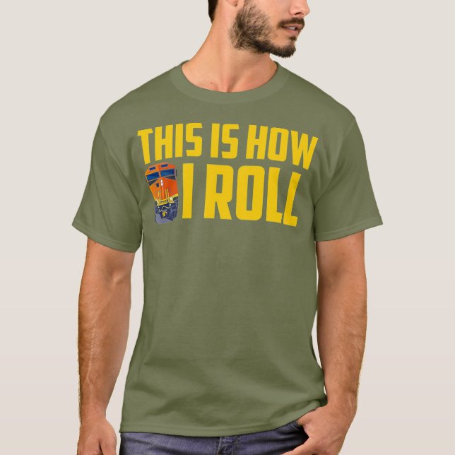 This Is How I Roll Railroad Conductor Model T-Shirt (Front)