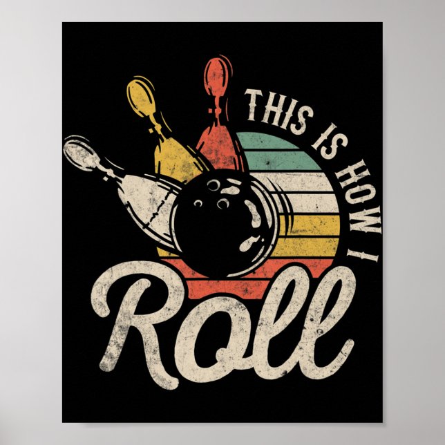 This Is How I Roll Retro Bowling Bowler Fun Gift  Poster (Front)