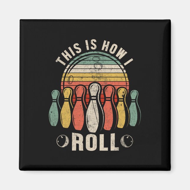 This Is How I Roll Retro Bowling Bowler Funny Nove Magnet (Front)