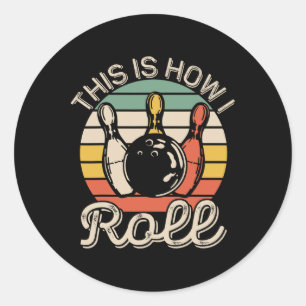 This Is How I Roll Retro Bowling Bowler Team Funny Classic Round Sticker