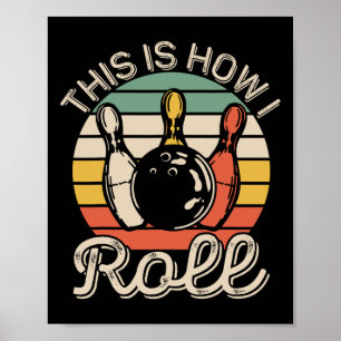 This Is How I Roll Retro Bowling Bowler Team Funny Poster