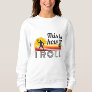 This is How I Roll Retro Disc Golf Sweatshirt
