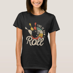This Is How I Roll Retro Funny Bowling Team Bowler T-Shirt