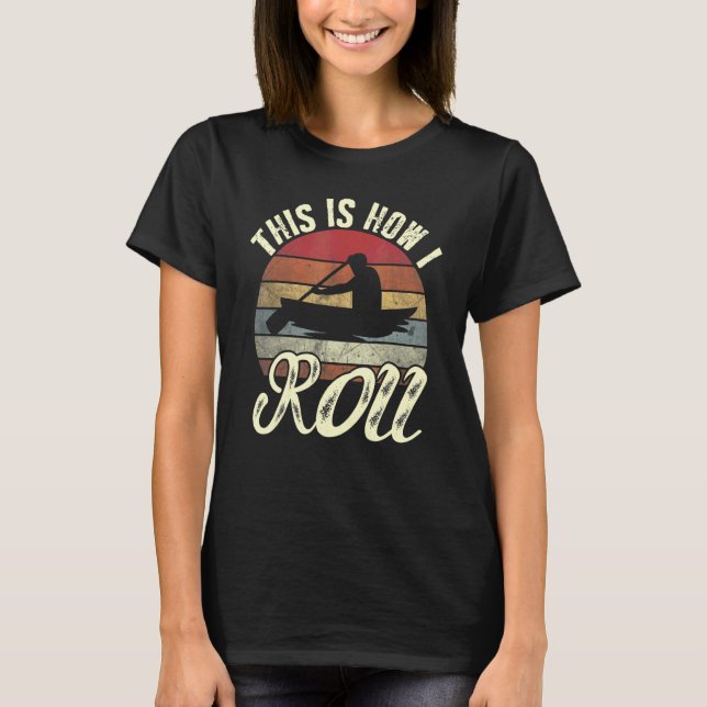 This Is How I Roll Retro Kayaking  Kayaker T-Shirt (Front)