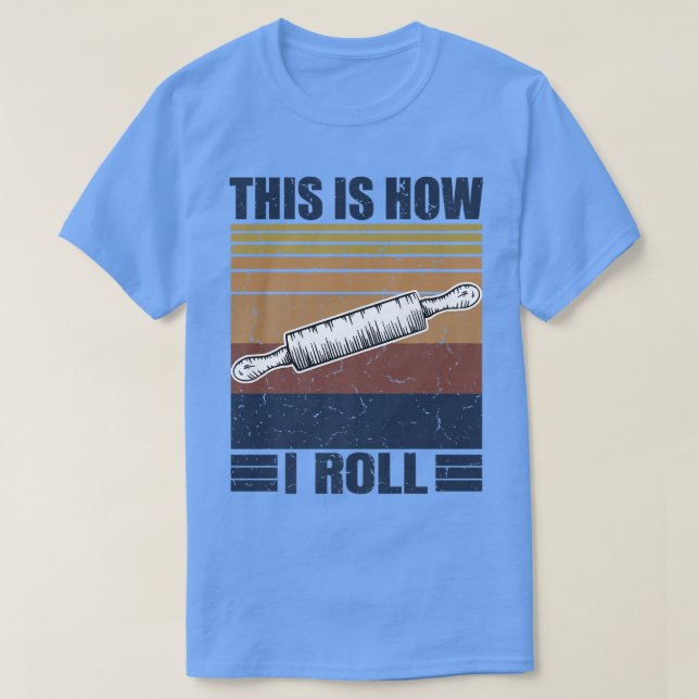 This is How I Roll Retro Rolling Pin Pasta Making  T-Shirt (Design Front)