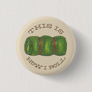 This is How I Roll Rolled Camp Sleeping Bag Hiking 3 Cm Round Badge