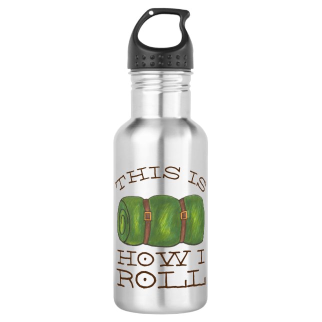 This is How I Roll Rolled Camp Sleeping Bag Hiking 532 Ml Water Bottle (Front)
