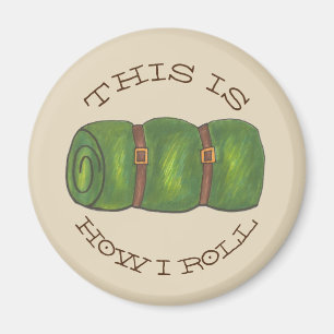 This is How I Roll Rolled Camp Sleeping Bag Hiking Magnet