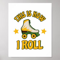 This Is How I Roll Roller Skate