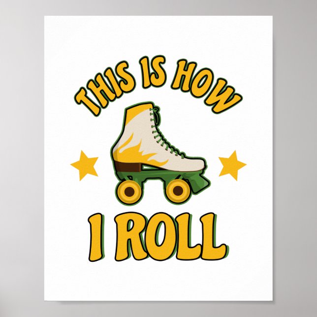 This Is How I Roll Roller Skate Poster (Front)