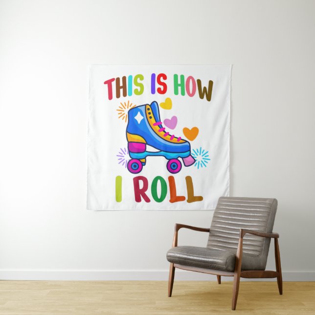 This Is How I Roll - Roller Skating  Tapestry (In Situ)