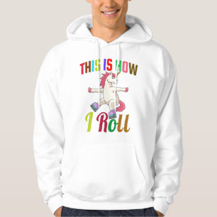 This Is How I Roll - Roller Skating Unicorn Hoodie