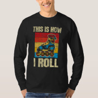 This Is How I Roll  Rollerblades Skater Inline Ska