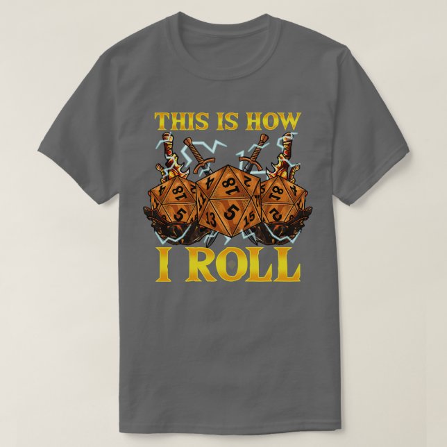 This Is How I Roll RPG Tabletop Gaming Dice Pun T-Shirt (Design Front)