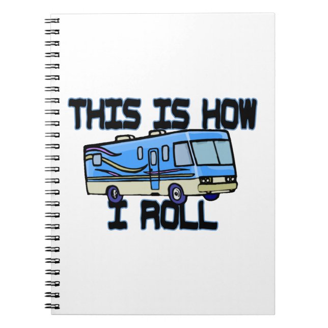 This Is How I Roll RV Spiral Notebook (Front)