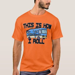 This Is How I Roll RV T-Shirt