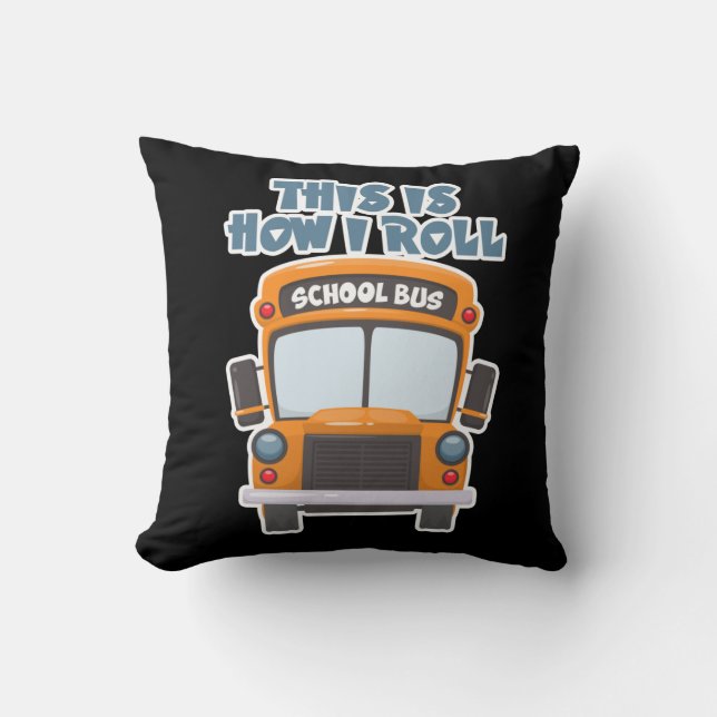 This Is How I Roll School Bus Driver Cushion (Front)