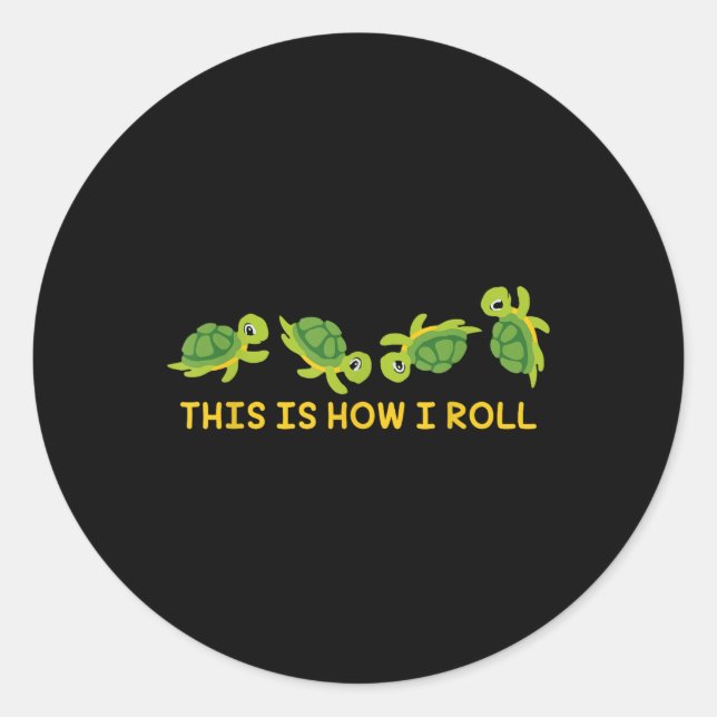 This Is How I Roll Sea Turtle Lover Turtle  Classic Round Sticker (Front)