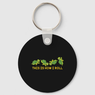 This Is How I Roll Sea Turtle Lover Turtle Key Ring