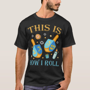 This Is How I Roll Shirt Hanukkah Dreidel Chanukah