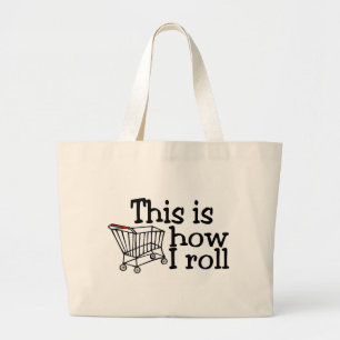 This Is How I Roll (Shopping Cart) Large Tote Bag