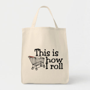 This Is How I Roll Shopping Cart Tote Bag
