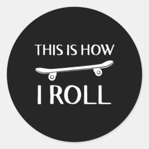 This Is How I Roll Skateboard Skateboarding Skater Classic Round Sticker