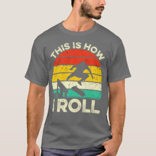 This Is How I Roll Skateboard T-Shirt