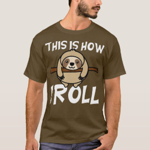 This Is How I Roll Sloth T-Shirt