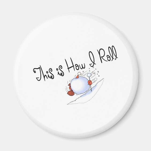 This Is How I Roll Snowball Magnet (Front)