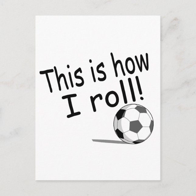 This Is How I Roll Soccer Postcard (Front)