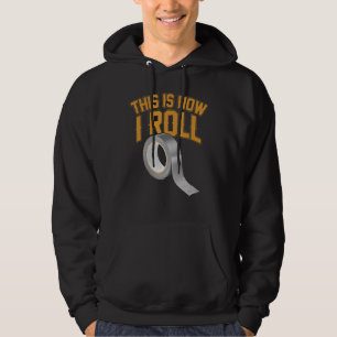 This Is How I Roll Sticky Tape Crafts Hoodie