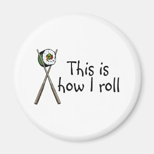 This Is How I Roll Sushi Magnet