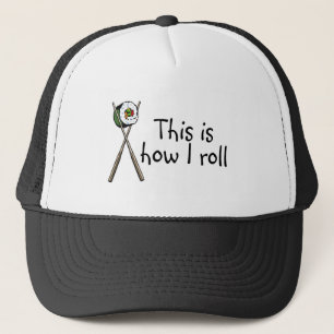 This Is How I Roll Sushi Trucker Hat