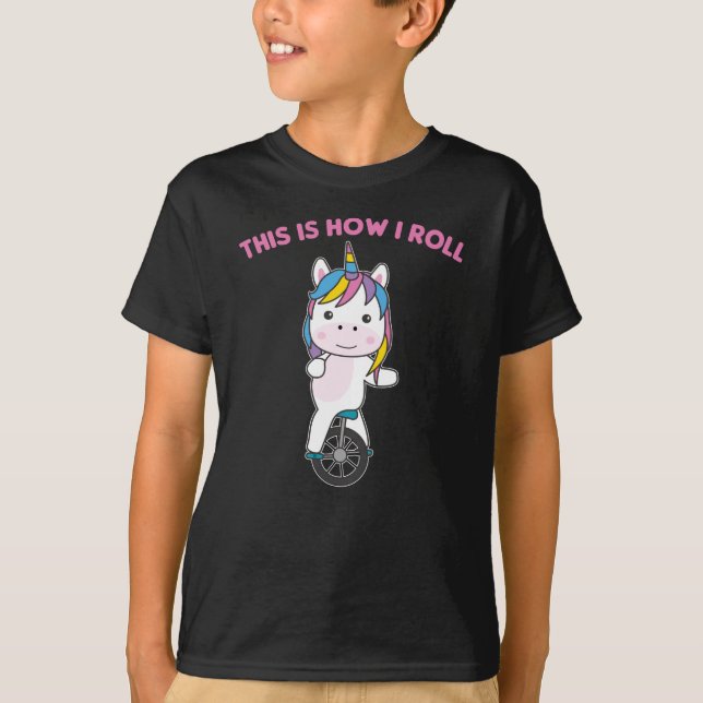 This Is How I Roll - Sweet Unicorn Unicycle T-Shirt (Front)